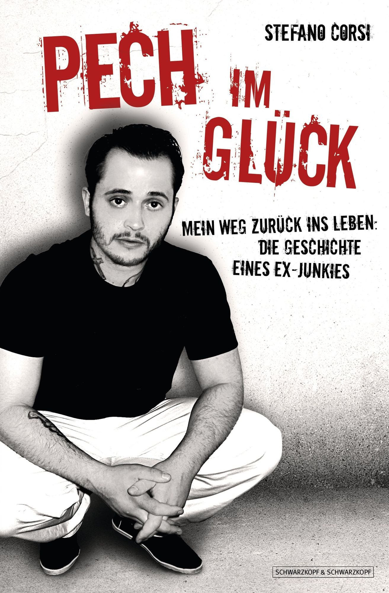 Pech im Glück: Mein Weg zurück ins Leben: Die Geschichte eines Ex-Junkies