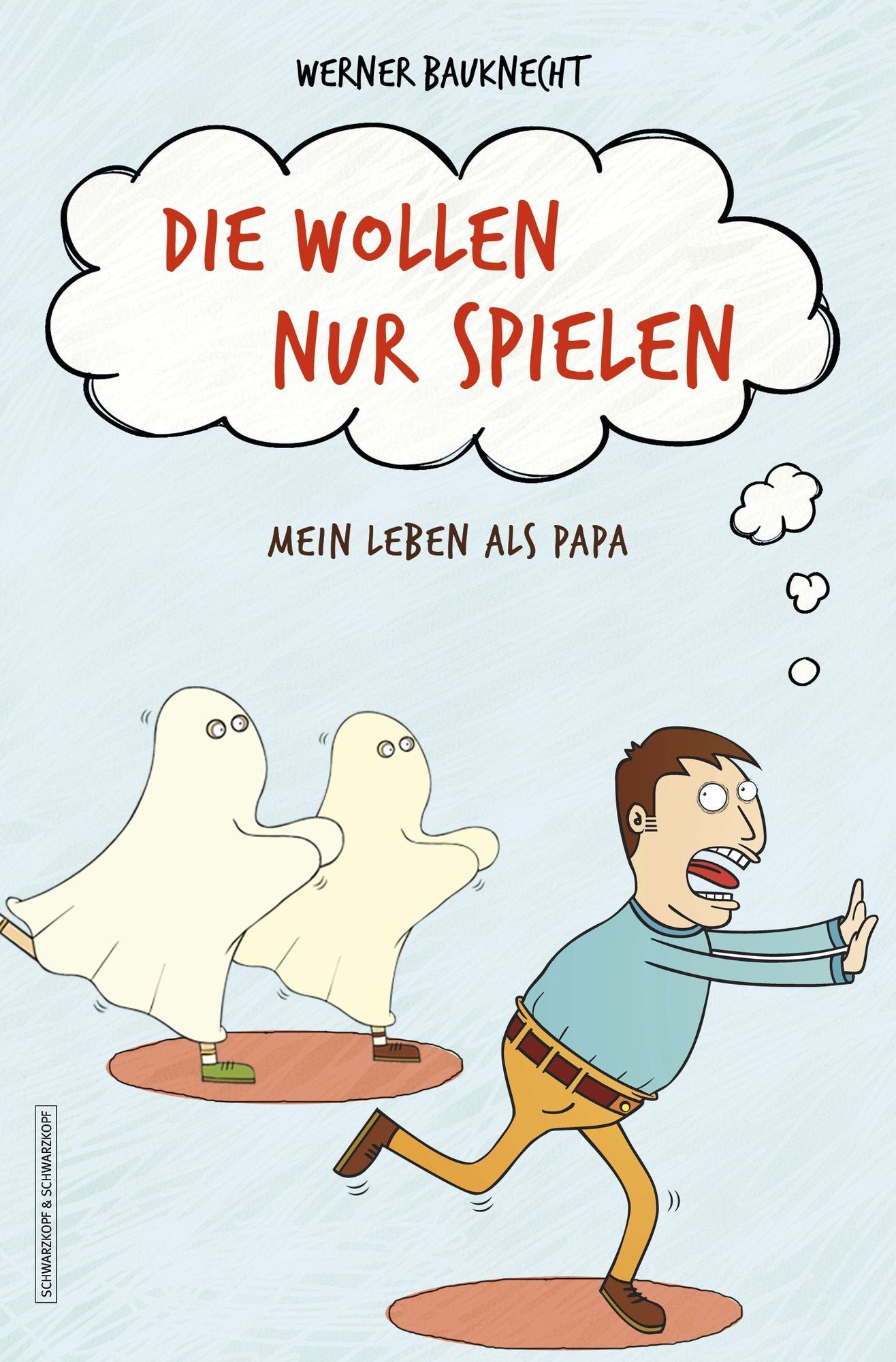 Die wollen nur spielen: Mein Leben als Papa