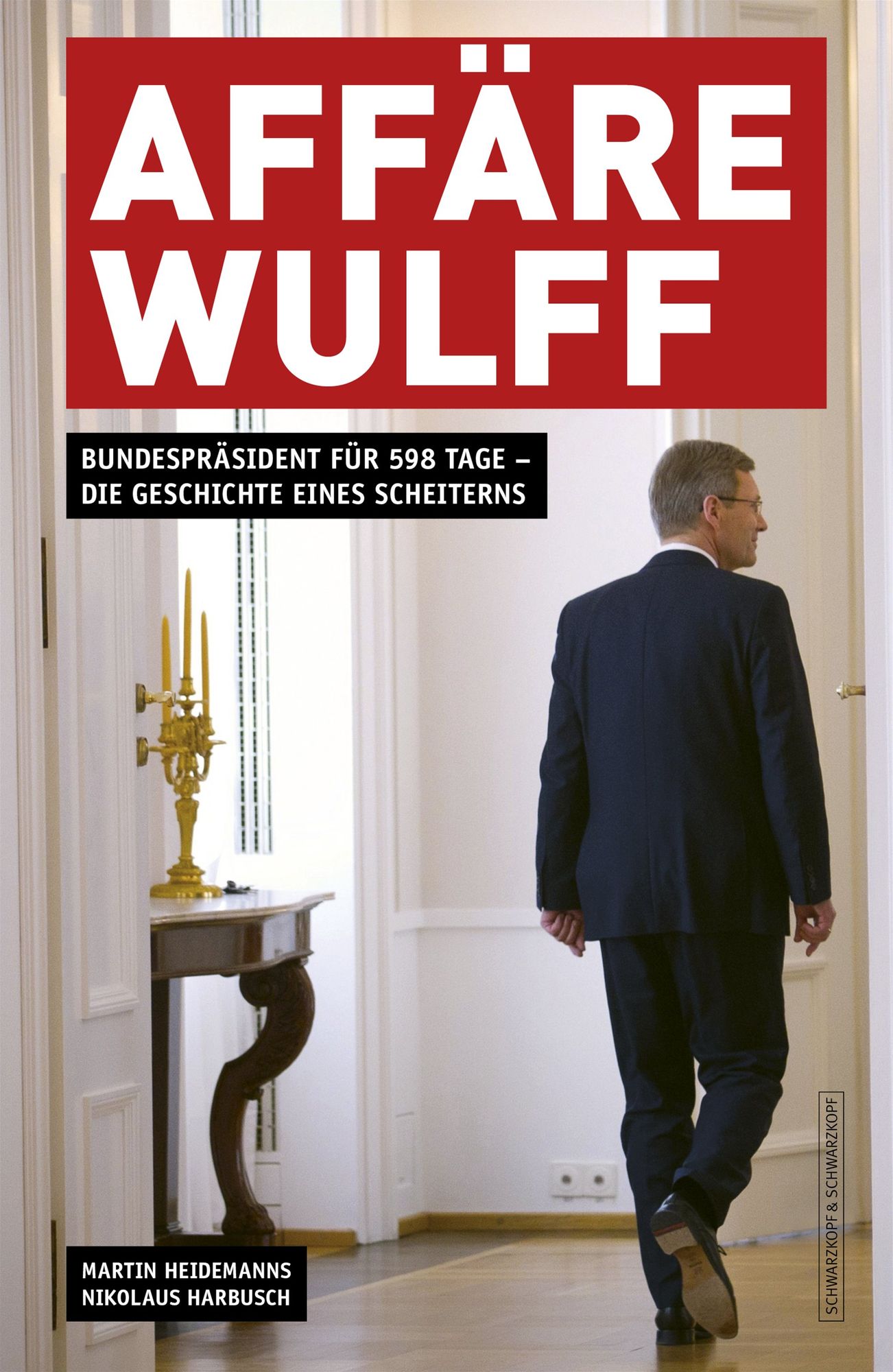 Affäre Wulff: Bundespräsident für 598 Tage - Die Geschichte eines Scheiterns