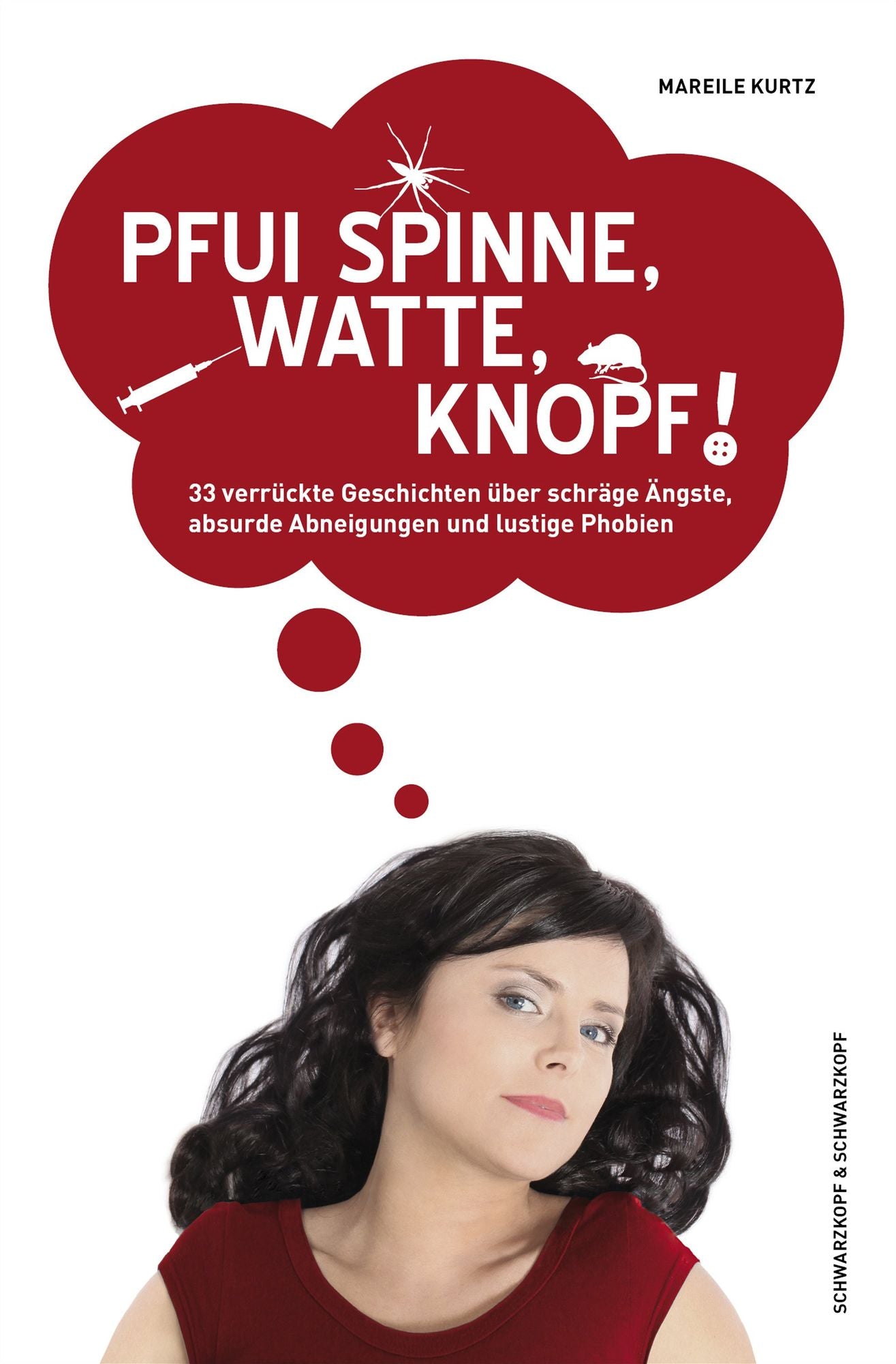 Pfui Spinne, Watte, Knopf!: 33 verrückte Geschichten über schräge Ängste, absurde Abneigungen und lustige Phobien