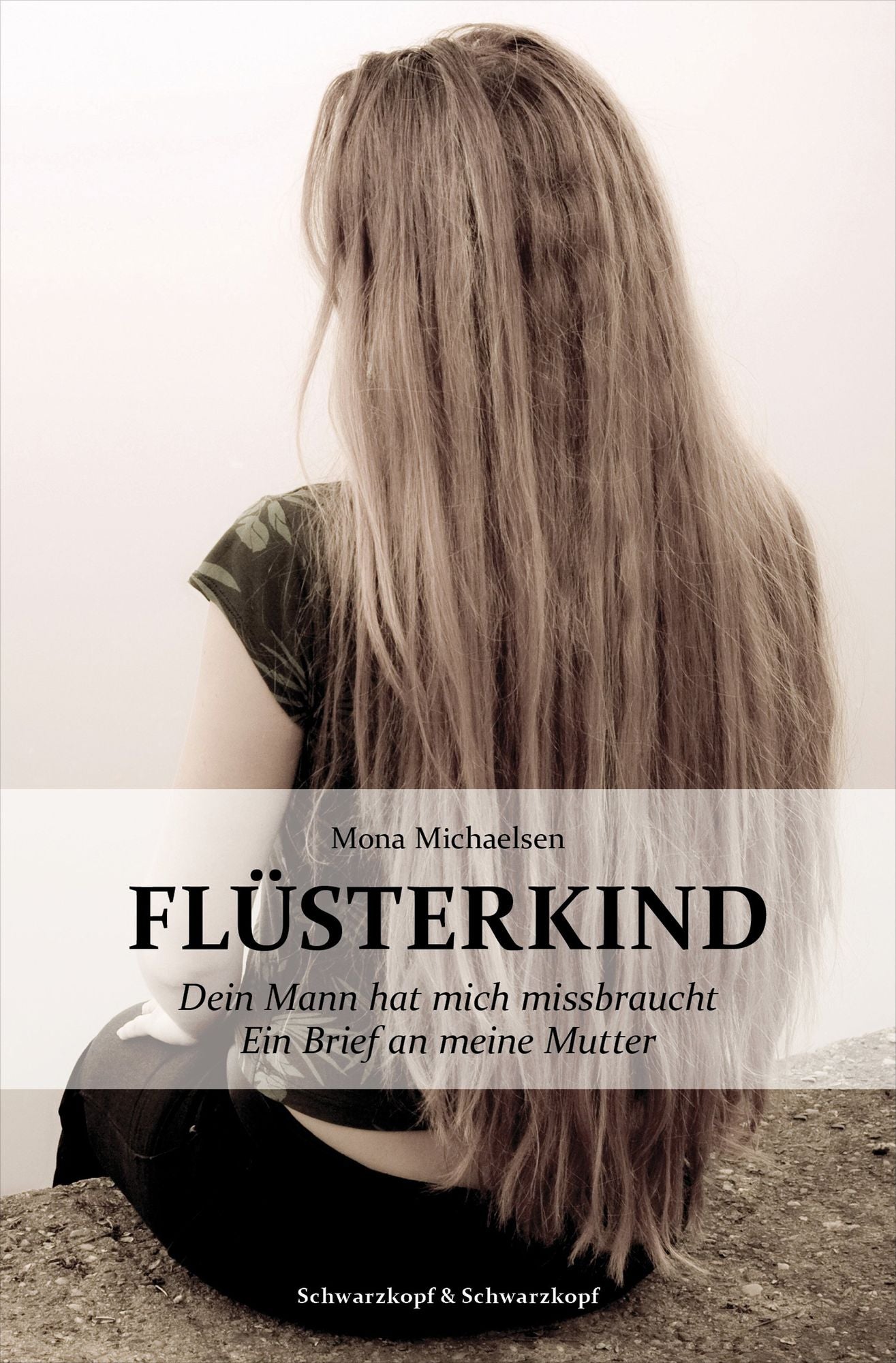 Flüsterkind: Dein Mann hat mich missbraucht Ein Brief an meine Mutter