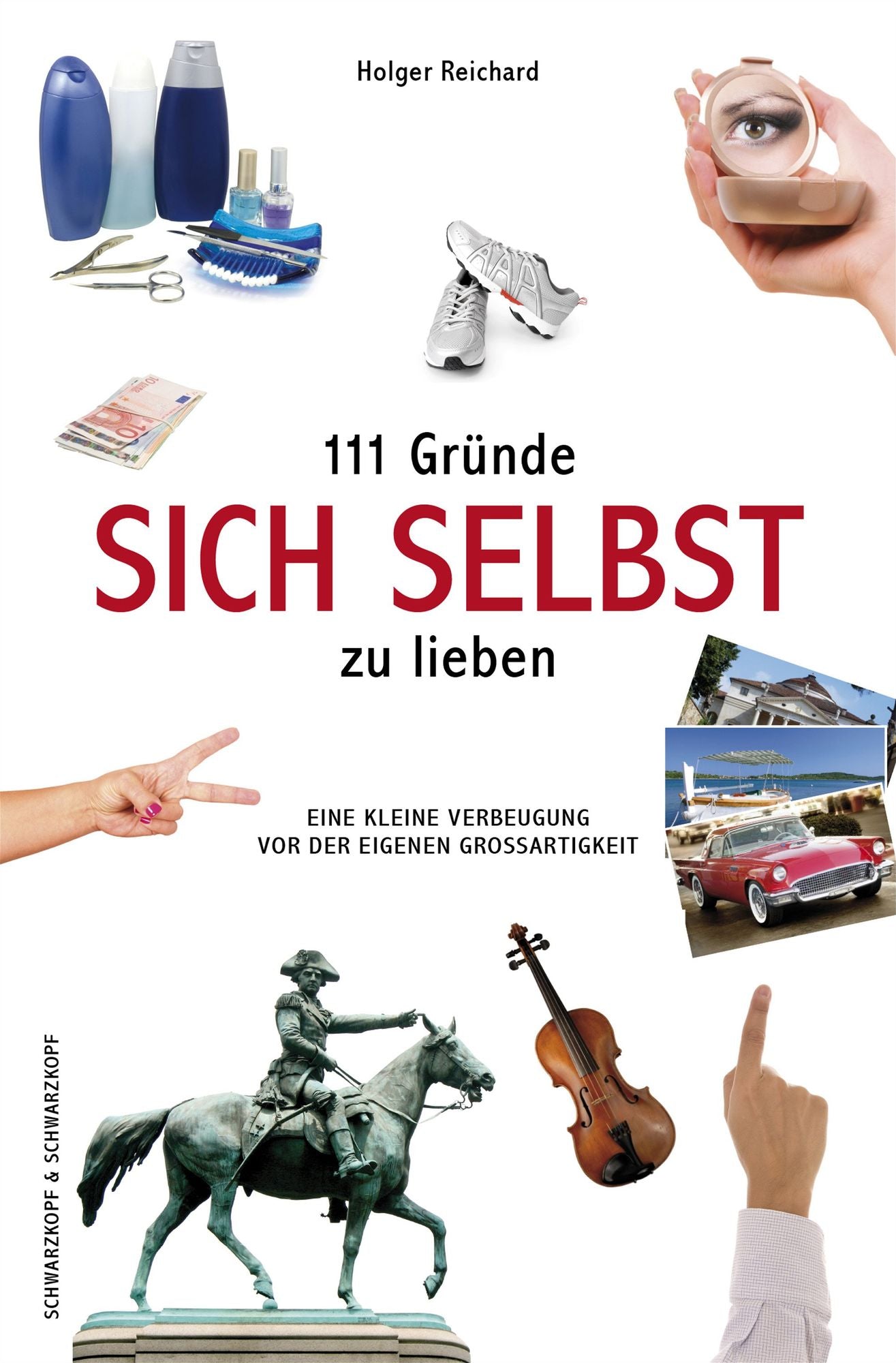 111 Gründe, sich selbst zu lieben: Eine kleine Verbeugung vor der eigenen Großartigkeit