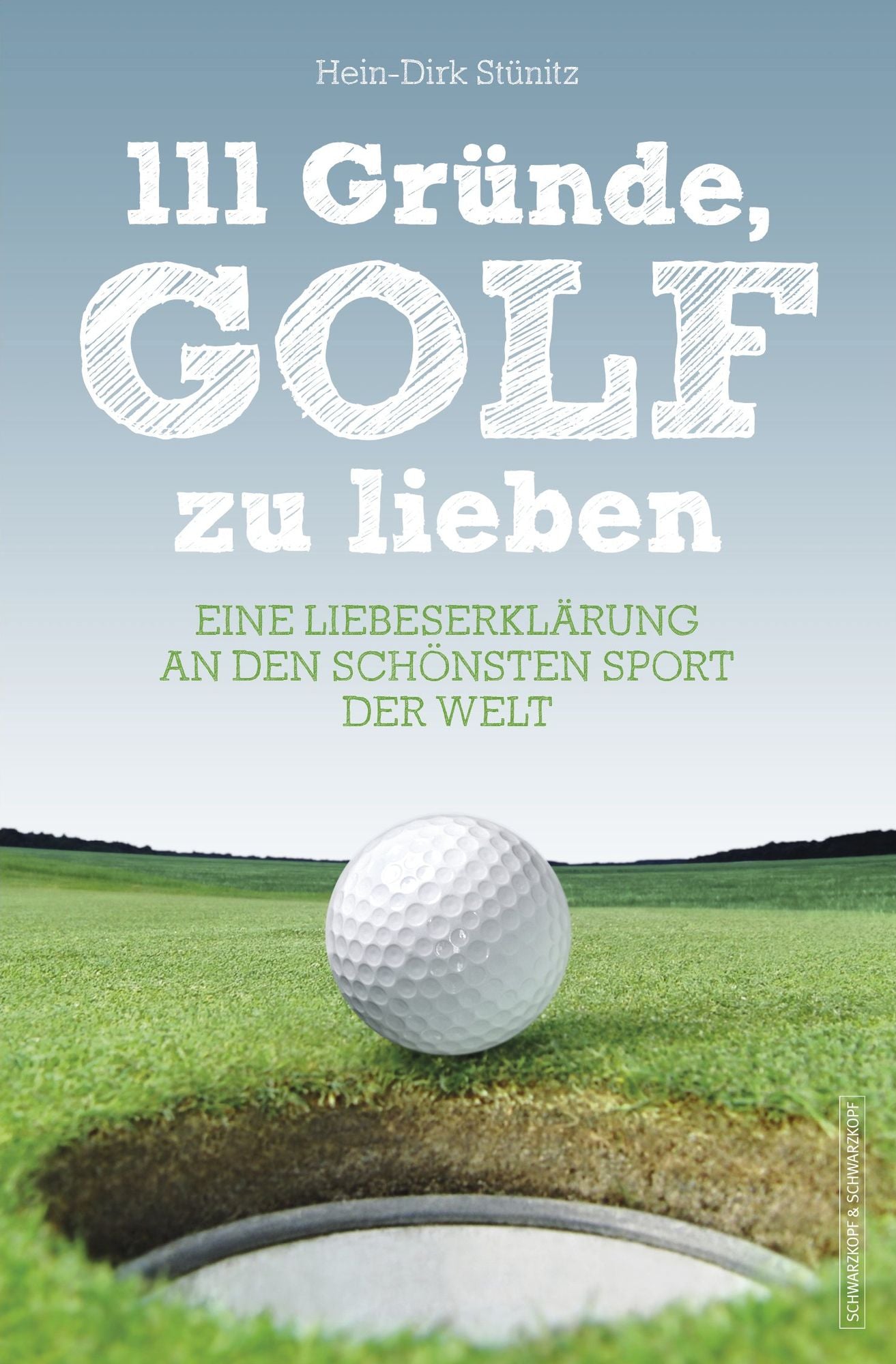 111 Gründe, Golf zu lieben: Eine Liebeserklärung an den schönsten Sport der Welt