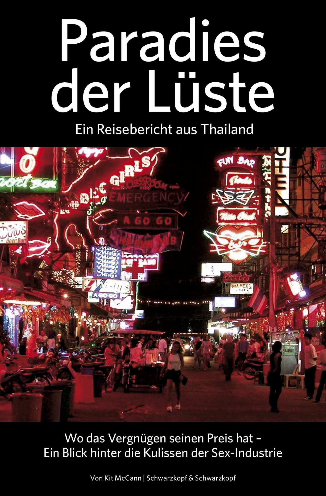 Paradies der Lüste - Ein Reisebericht aus Thailand: Wo das Vergnügen seinen Preis hat - Ein Blick hinter die Kulissen der Sex-Industrie