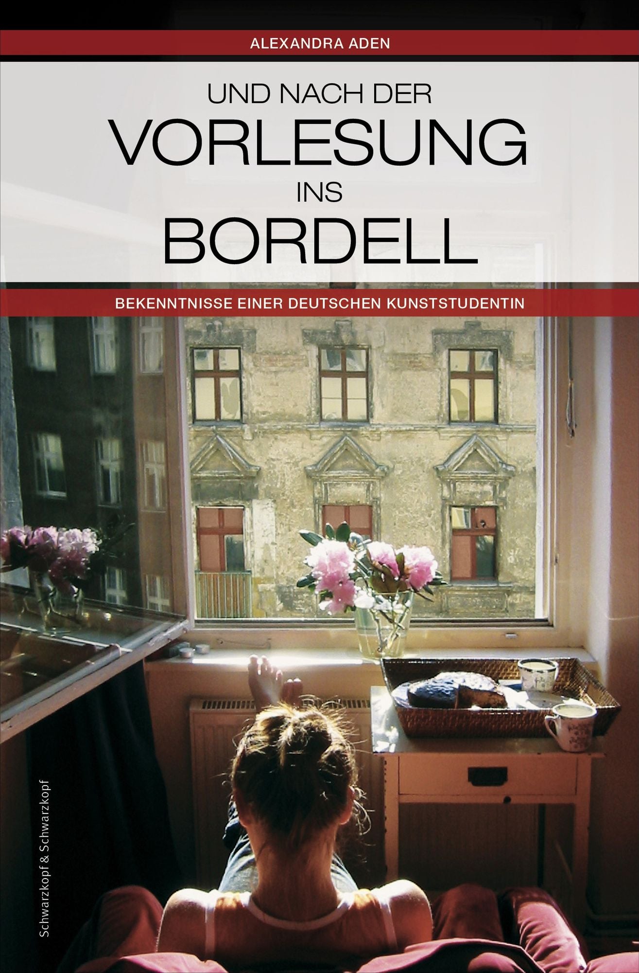 Und nach der Vorlesung ins Bordell: Bekenntnisse einer deutschen Kunststudentin