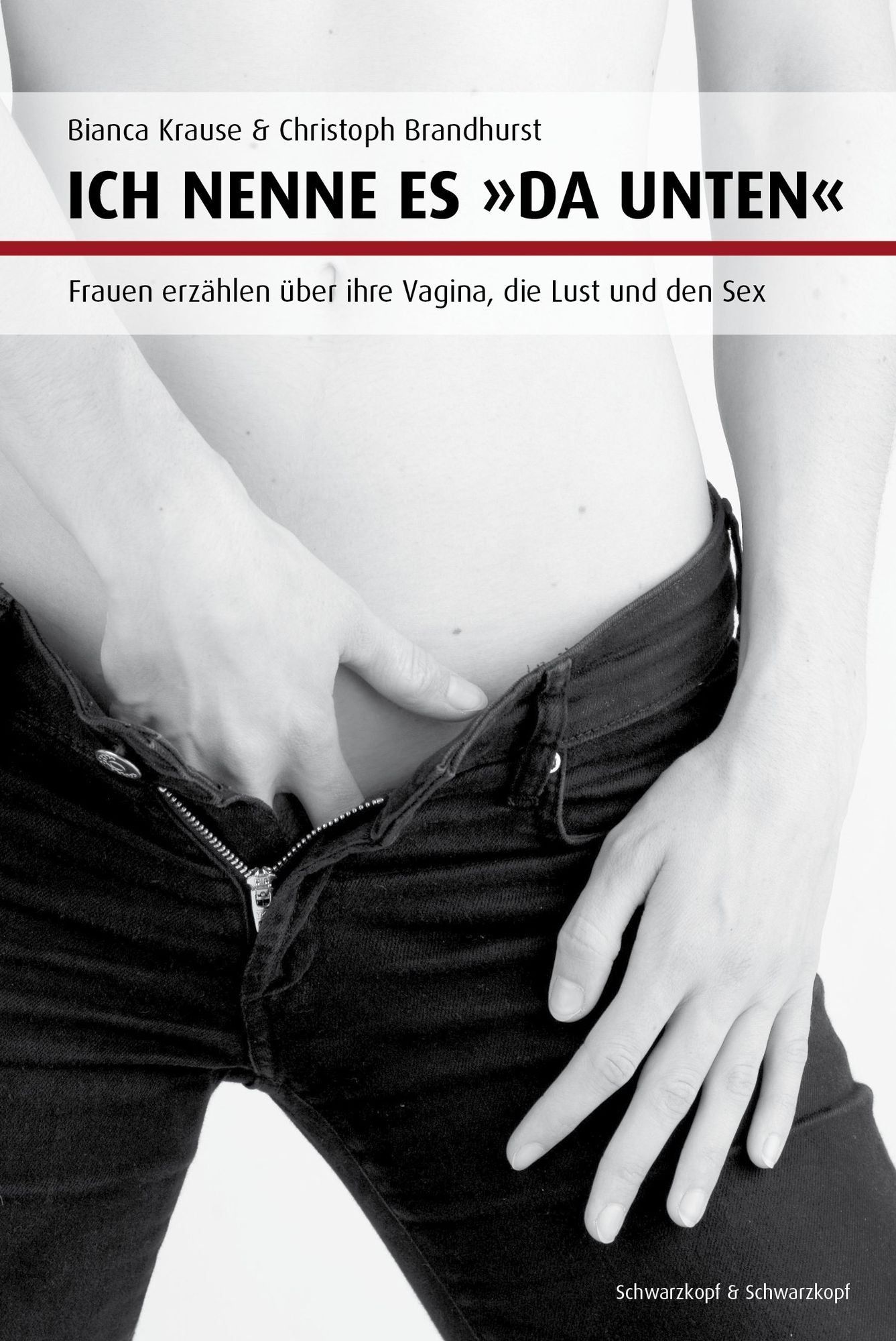 Ich nenne es "da unten": Frauen erzählen über ihre Vagina, die Lust und den Sex