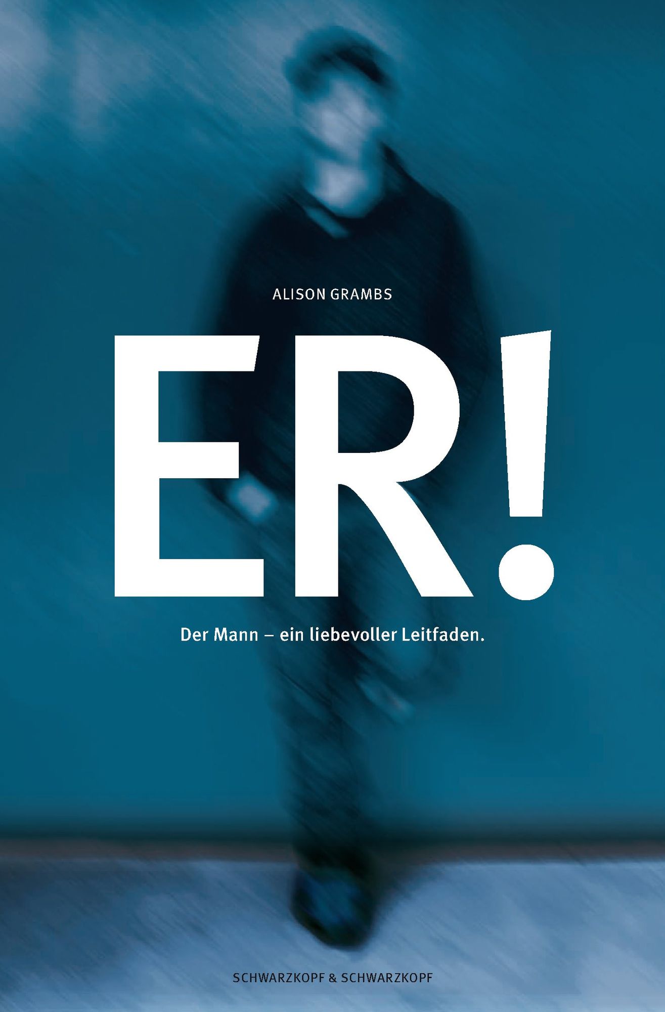 Er! - Der Mann: Ein liebevoller Leitfaden