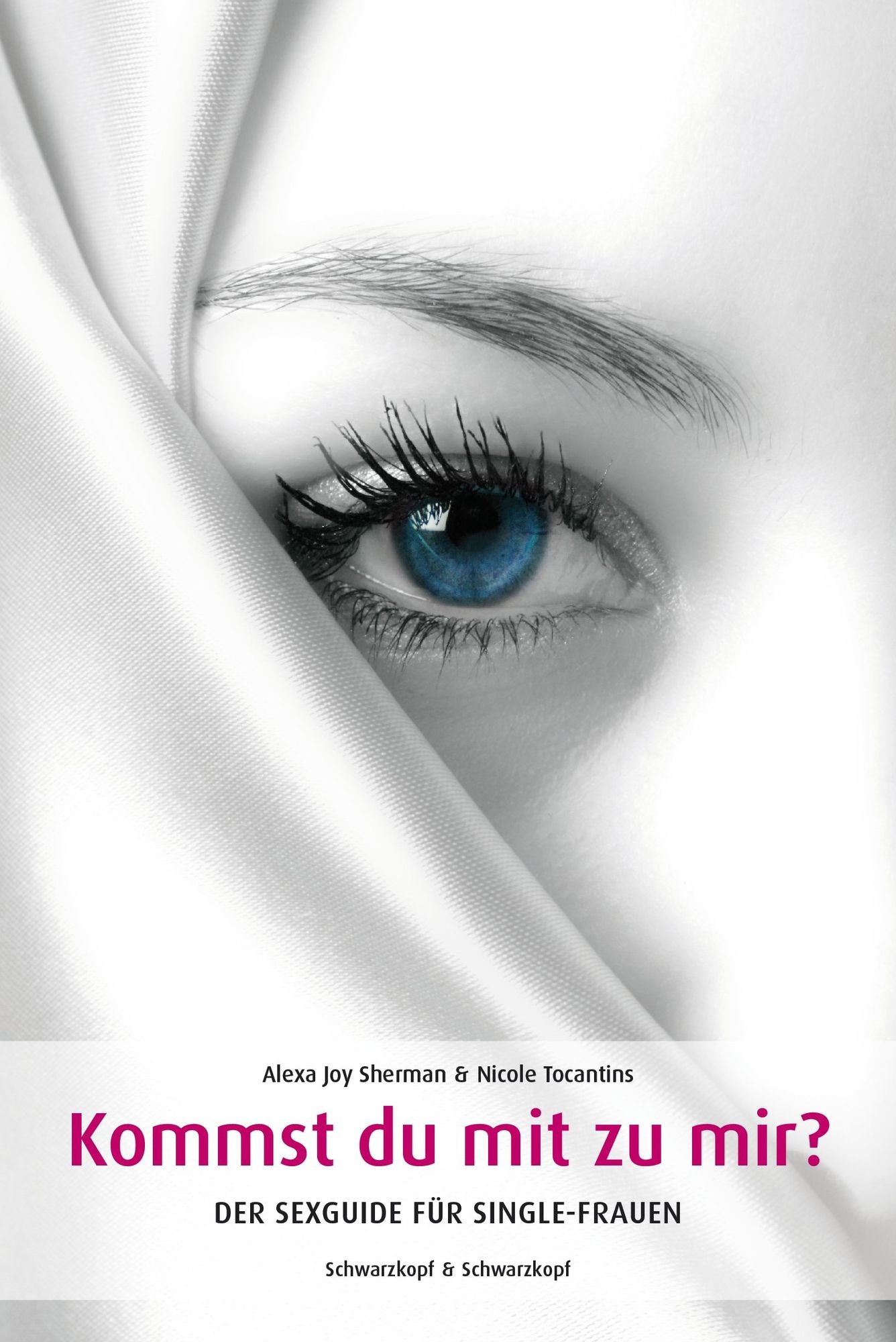 Kommst Du mit zu mir?: Das Sexbuch für Single-Frauen