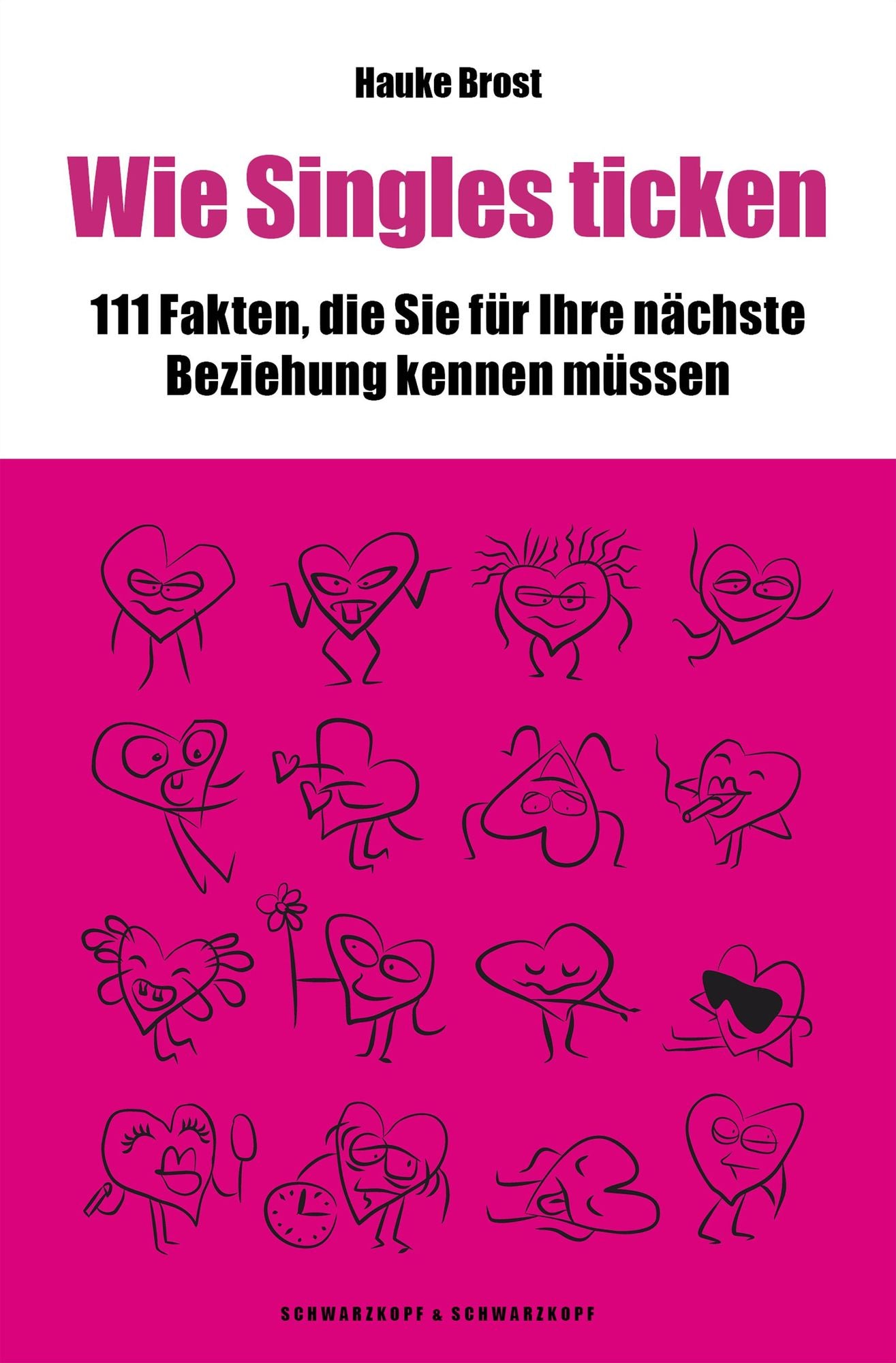 Wie Singles ticken: 111 Fakten, die Sie für Ihre nächste Beziehung wissen müssen