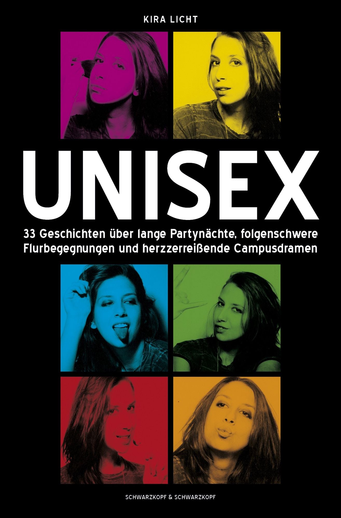 Unisex: 33 Geschichten über lange Partynächte, folgenschwere Flurbegegnungen und herzzerreißende Campusdramen