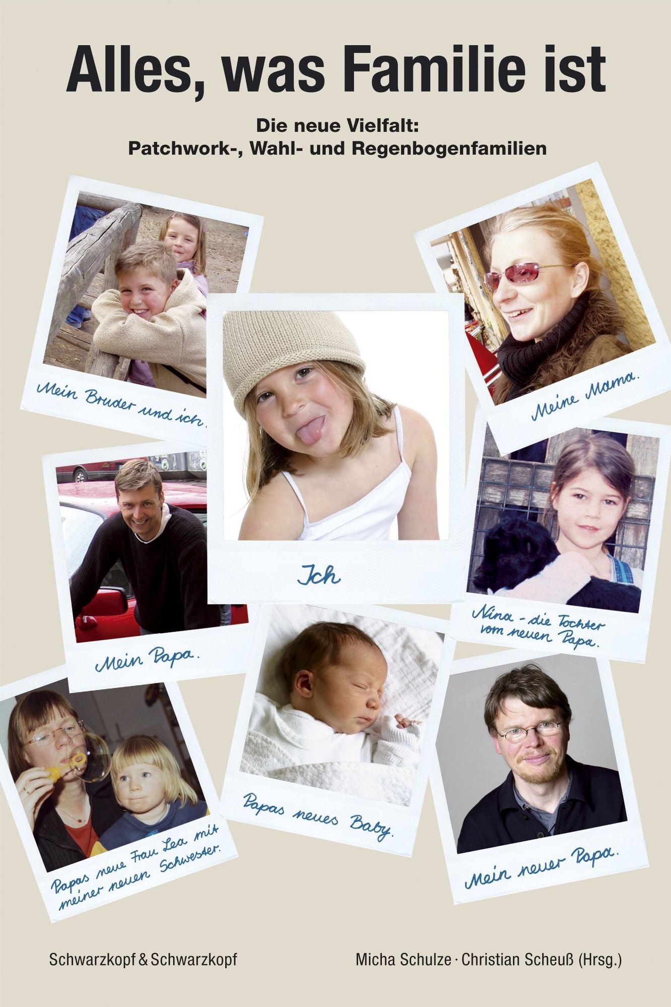 Alles, was Familie ist: Die neue Vielfalt: Patchwork-, Wahl- und Regenbogenfamilien