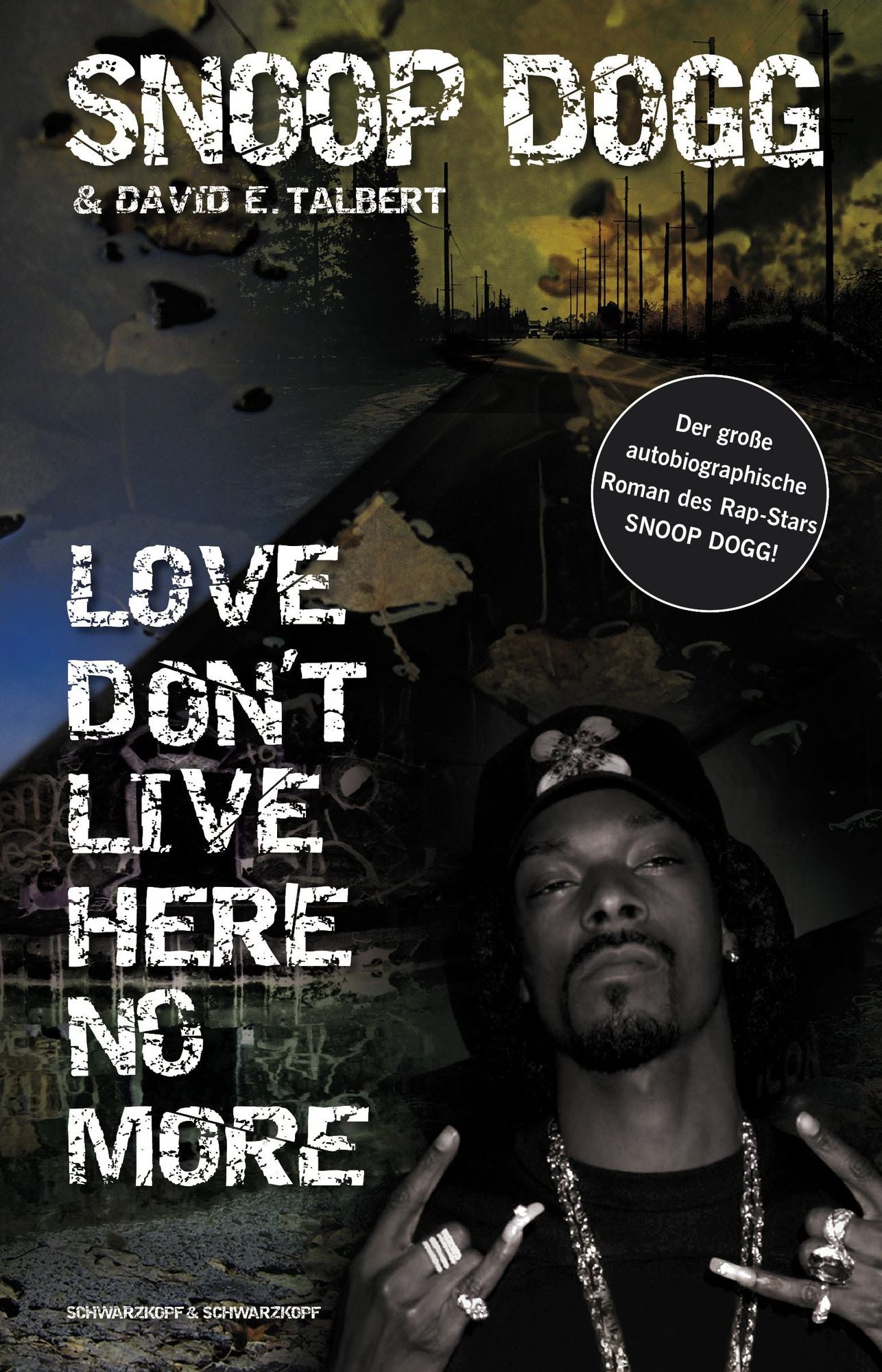 Snoop Dogg - Love Don't Live Here No More: Ein autobiographischer Roman