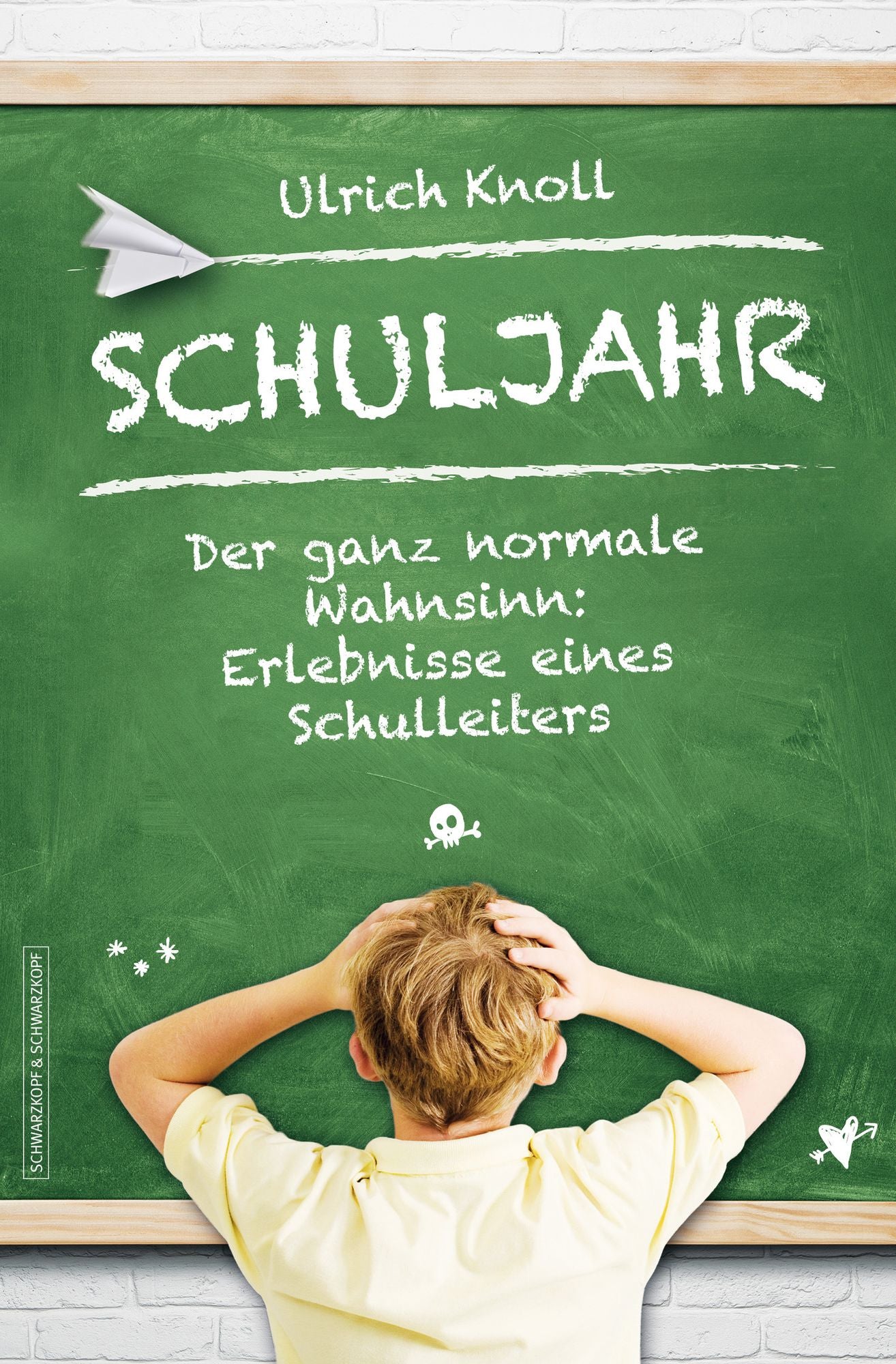 Schuljahr: Der ganz normale Wahnsinn: Erlebnisse eines Schulleiters