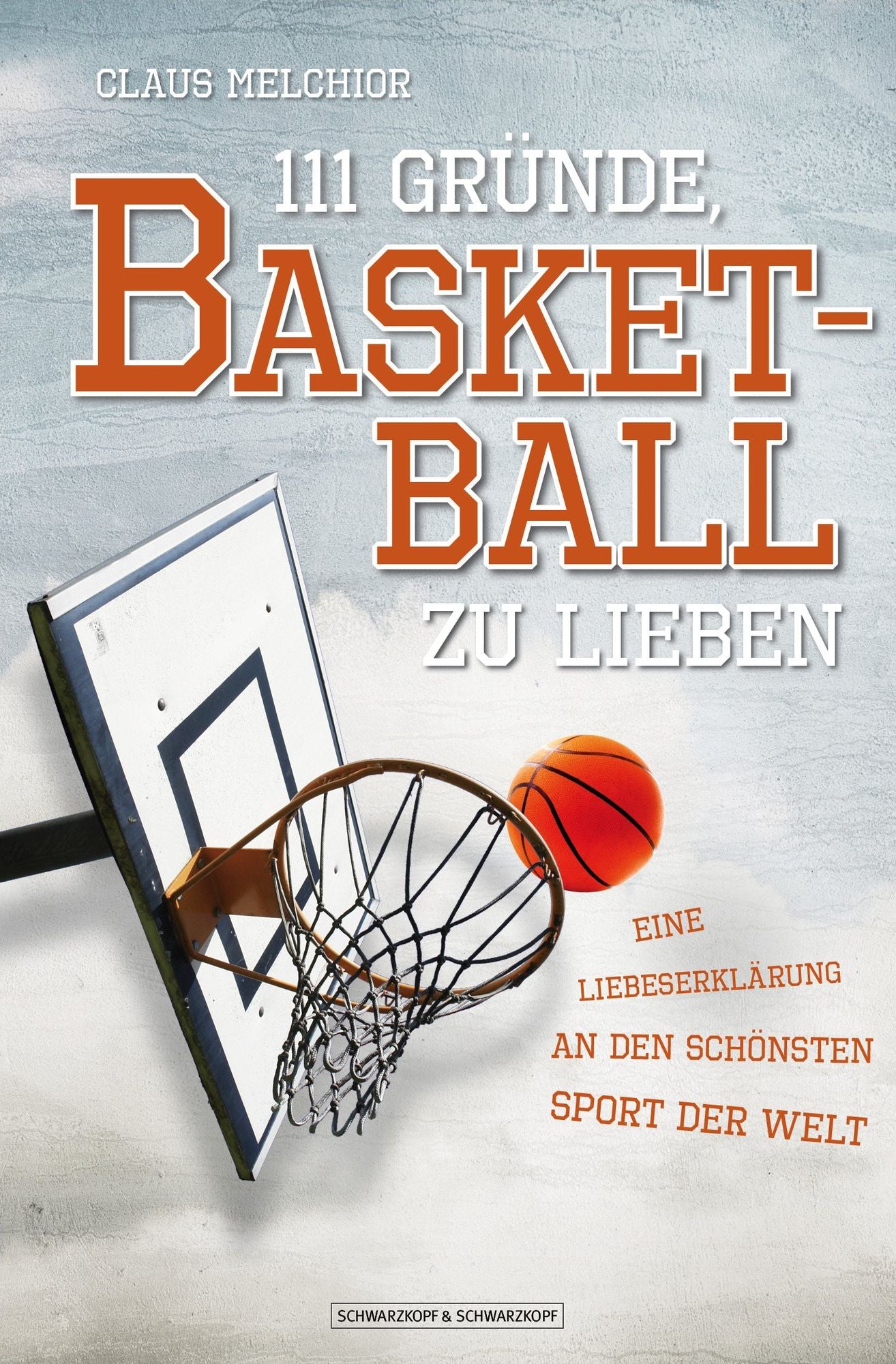 111 Gründe, Basketball zu lieben: Eine Liebeserklärung an den schönsten Sport der Welt