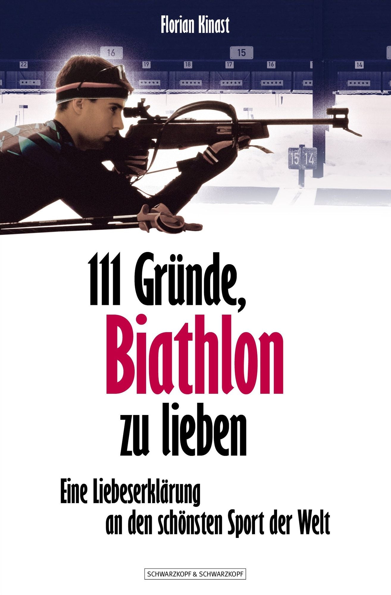 111 Gründe, Biathlon zu lieben: Eine Liebeserklärung an den schönsten Sport der Welt
