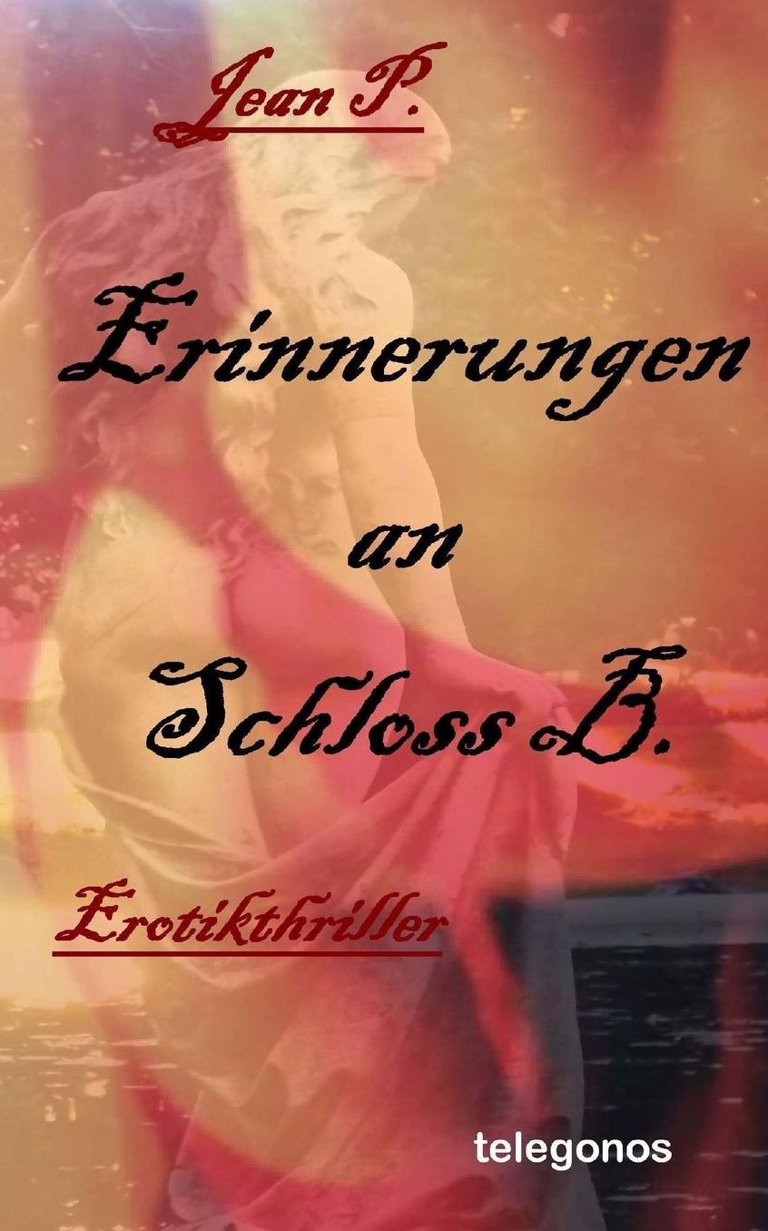 Erinnerungen an Schloss B.: Erotik-Thriller