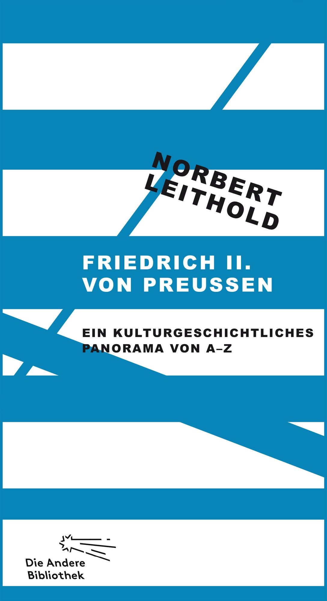 Friedrich II. von Preußen: Ein kulturgeschichtliches Panorama von A-Z Erfolgsausgaben