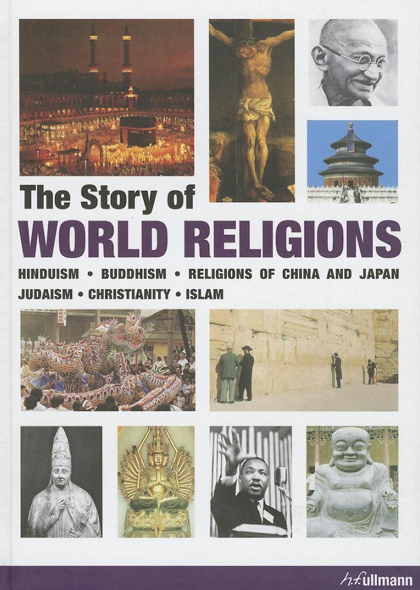 The Story of World Religions: Hinduism. Buddhism. Religions of China and Japan. Judaism. Christianity. Islam