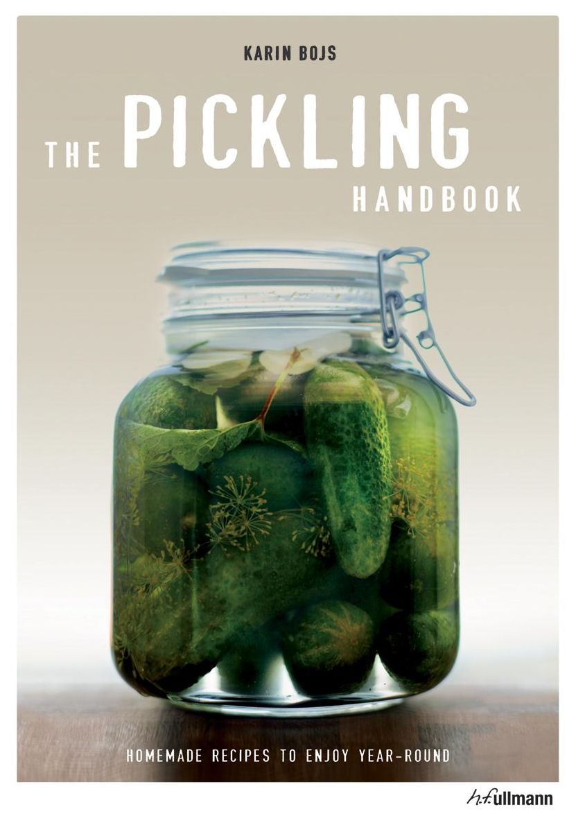 The Pickling Handbook: Homemade Recipes To Enjoy Year-Round