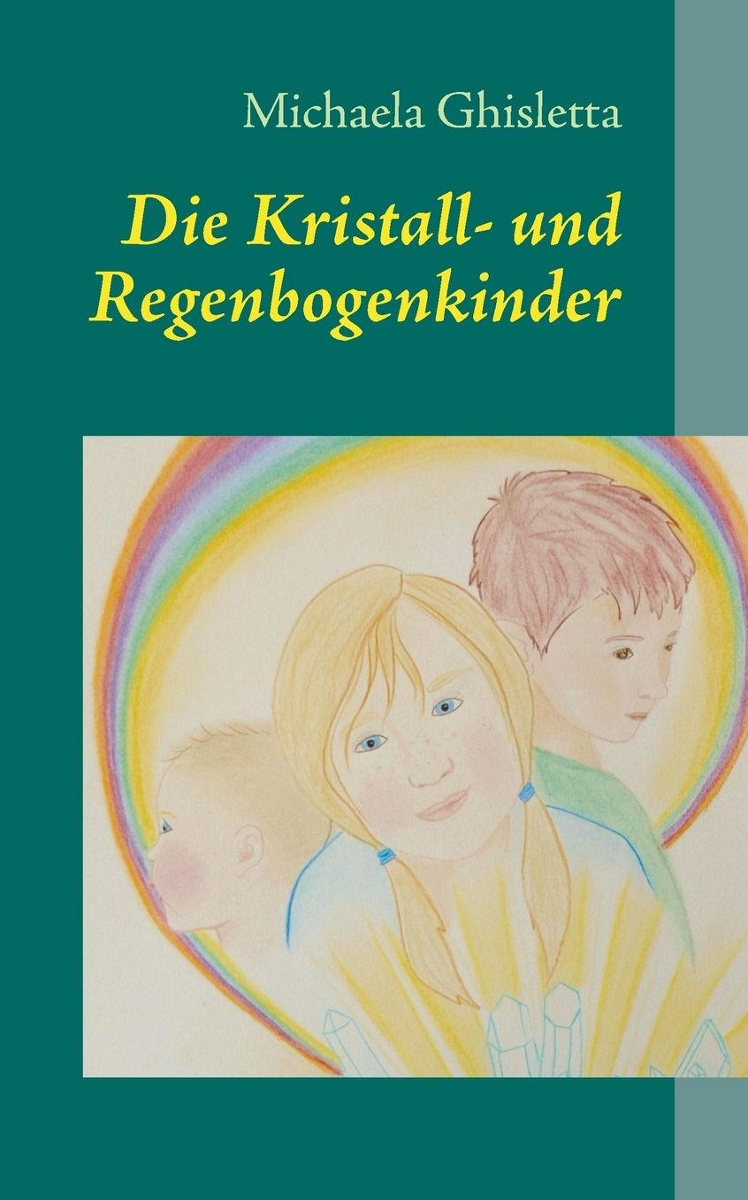 Die Kristall- und Regenbogenkinder