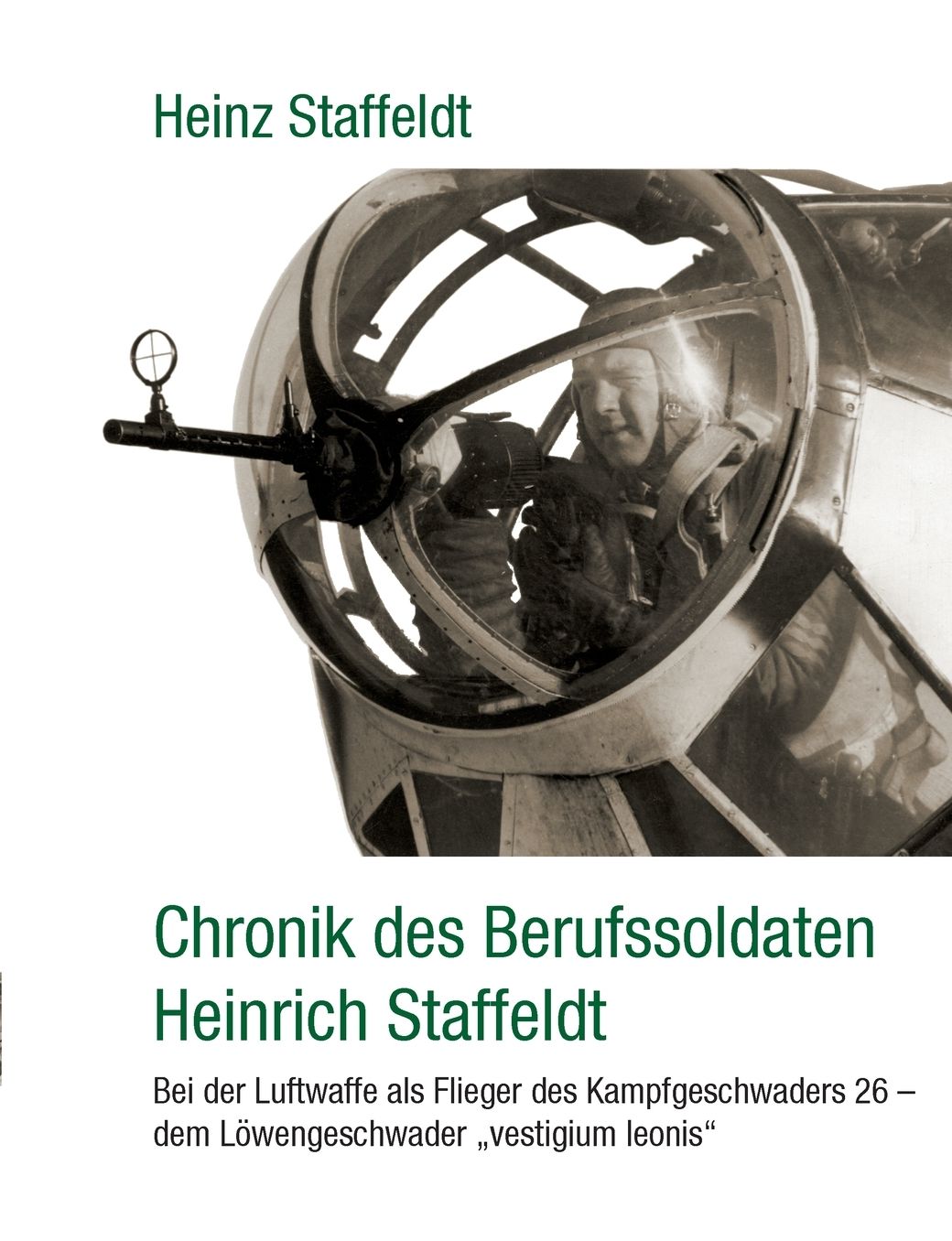 Chronik Des Berufssoldaten Heinrich Staffeldt