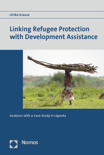 Linking Refugee Protection with Development Assistance: Analyses with a Case Study in Uganda