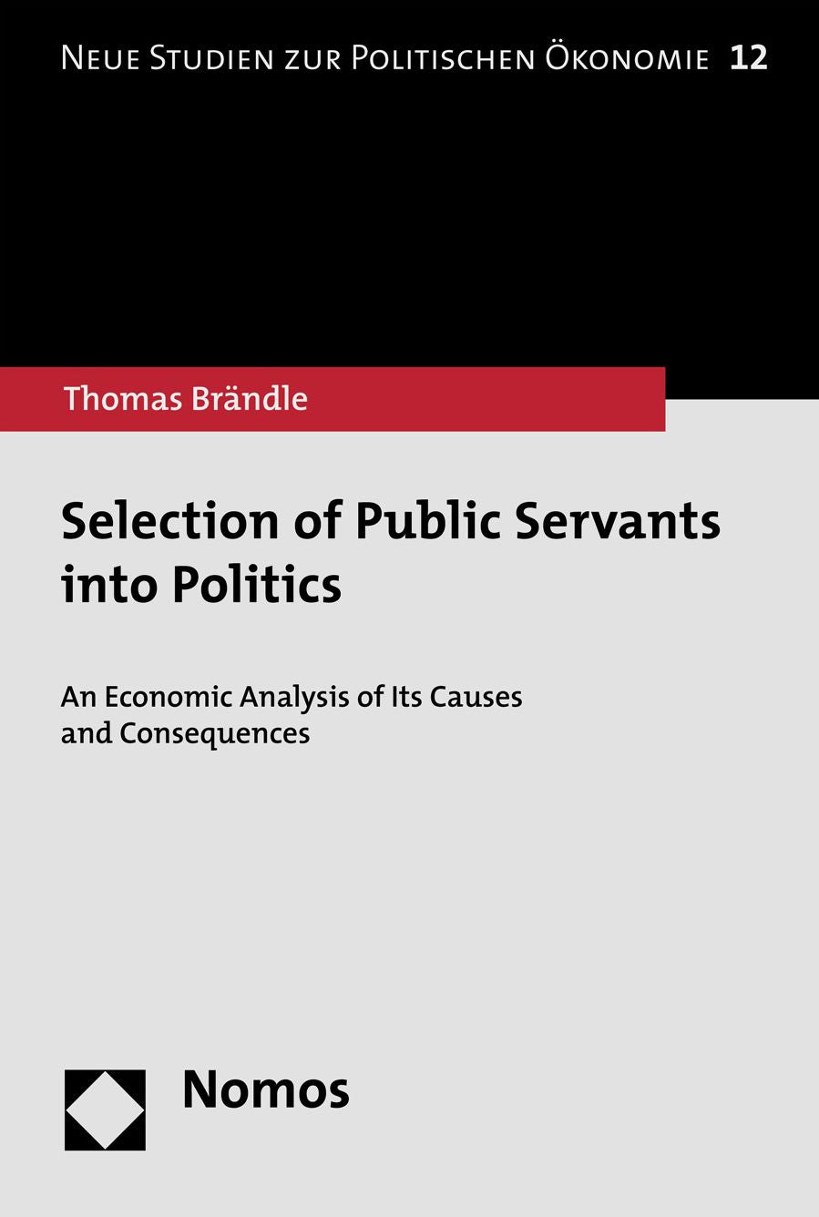 Selection of Public Servants into Politics: An Economic Analysis of Its Causes and Consequences