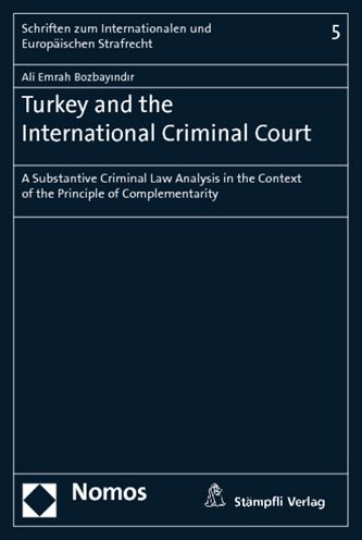 Turkey and the International Criminal Court: A Substantive Criminal Law Analysis in the Context of the Principle of Complementarity