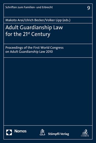 Adult Guardianship Law for the 21st Century: Proceedings of the First World Congress on Adult Guardianship Law 2010