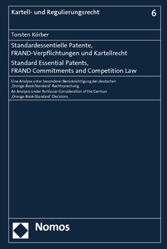 Standard Essential Patents, FRAND Commitments and Competition Law: An Analysis under Particular Consideration of the German ,Orange Book Standard'-Decisions'