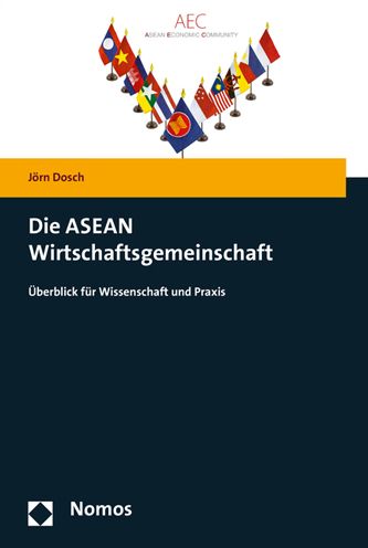 Die ASEAN Wirtschaftsgemeinschaft: Uberblick fur Wissenschaft und Praxis