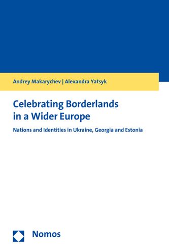 Celebrating Borderlands in a Wider Europe: Nations and Identities in Ukraine, Georgia and Estonia