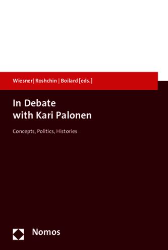 In Debate with Kari Palonen: Concepts, Politics, Histories