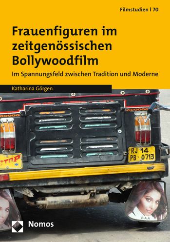 Frauenfiguren im zeitgenossischen Bollywoodfilm: Im Spannungsfeld zwischen Tradition und Moderne