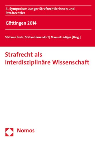 Strafrecht als interdisziplinare Wissenschaft: 4. Symposium junger Strafrechtlerinnen und Strafrechtler