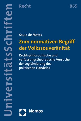 Zum normativen Begriff der Volkssouveranitat: Rechtsphilosophische und verfassungstheoretische Versuche der Legitimierung des politischen Handelns