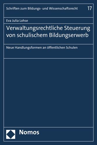 Verwaltungsrechtliche Steuerung von schulischem Bildungserwerb: Neue Handlungsformen an offentlichen Schulen