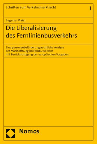 Die Liberalisierung des Fernlinienbusverkehrs: Eine personenbeforderungsrechtliche Analyse der Marktoffnung im Fernbusverkehr mit Berucksichtigung der europaischen Vorgaben