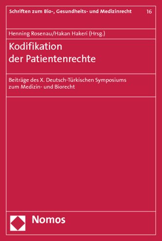 Kodifikation der Patientenrechte: Beitrage des X. Deutsch-Turkischen Symposiums zum Medizin- und Biorecht