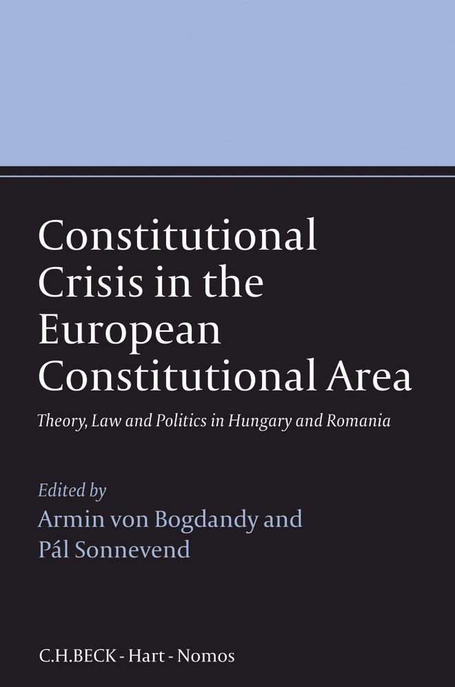 Constitutional Crisis in the European Constitutional Area: Theory, Law and Politics in Hungary and Romania