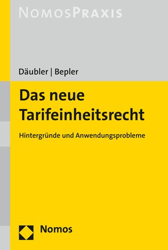 Das neue Tarifeinheitsrecht: Hintergrunde und Anwendungsprobleme