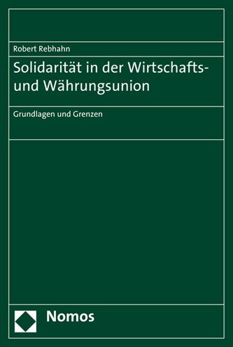 Solidaritat in der Wirtschafts- und Wahrungsunion: Grundlagen und Grenzen