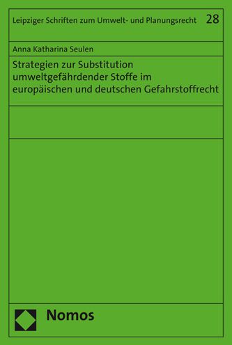 Strategien zur Substitution umweltgefahrdender Stoffe im europaischen und deutschen Gefahrstoffrecht