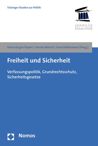 Freiheit und Sicherheit: Verfassungspolitik, Grundrechtsschutz, Sicherheitsgesetze