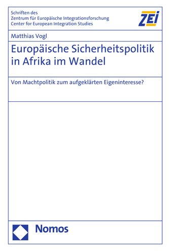 Europaische Sicherheitspolitik in Afrika im Wandel: Von Machtpolitik zum aufgeklarten Eigeninteresse?