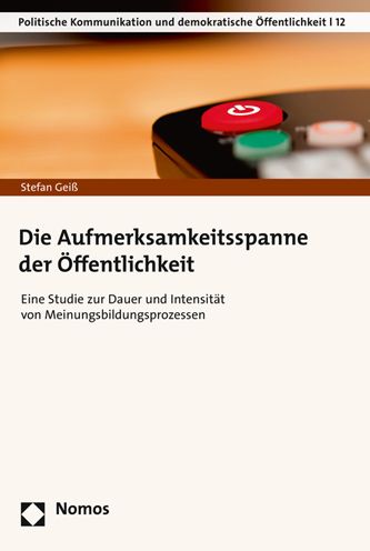 Die Aufmerksamkeitsspanne der Offentlichkeit: Eine Studie zur Dauer und Intensitat von Meinungsbildungsprozessen