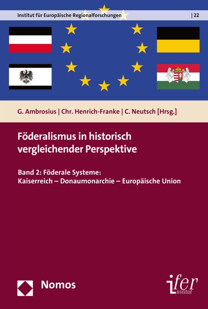 Foderalismus in historisch vergleichender Perspektive: Band 2: Foderale Systeme: Kaiserreich - Donaumonarchie - Europaische Union