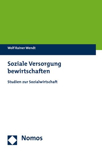 Soziale Versorgung bewirtschaften: Studien zur Sozialwirtschaft