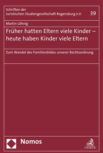 Fruher hatten Eltern viele Kinder - heute haben Kinder viele Eltern: Zum Wandel des Familienbildes unserer Rechtsordnung