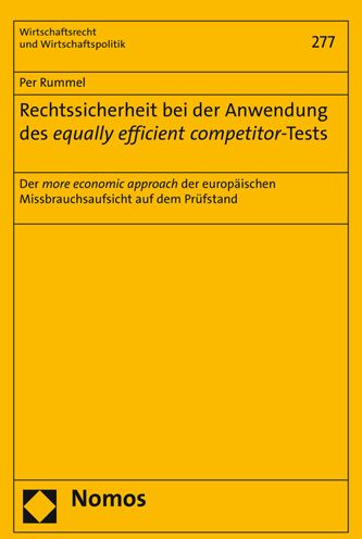 Rechtssicherheit bei der Anwendung des equally efficient competitor-Tests: Der more economic approach der europaischen Missbrauchsaufsicht auf dem Prufstand